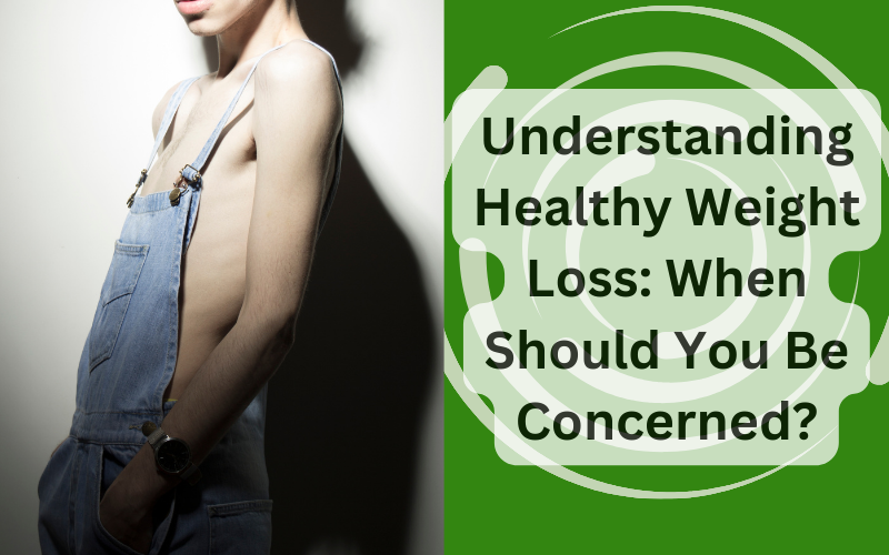 Read more about the article Understanding Healthy Weight Loss: When Should You Be Concerned?