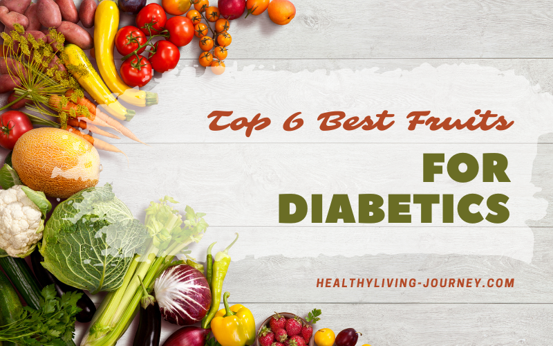 Read more about the article Top 6 Best Fruits for Diabetics: A Guide to Healthy Snacking