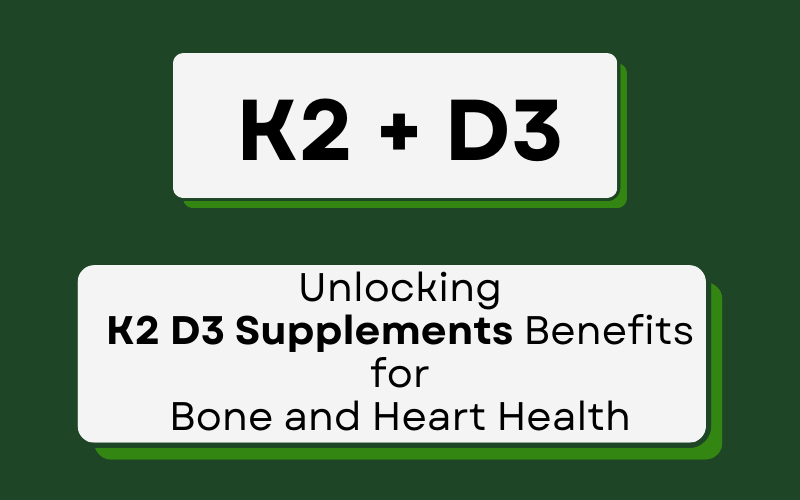 Read more about the article Unlocking K2 D3 Benefits for Bone and Heart Health