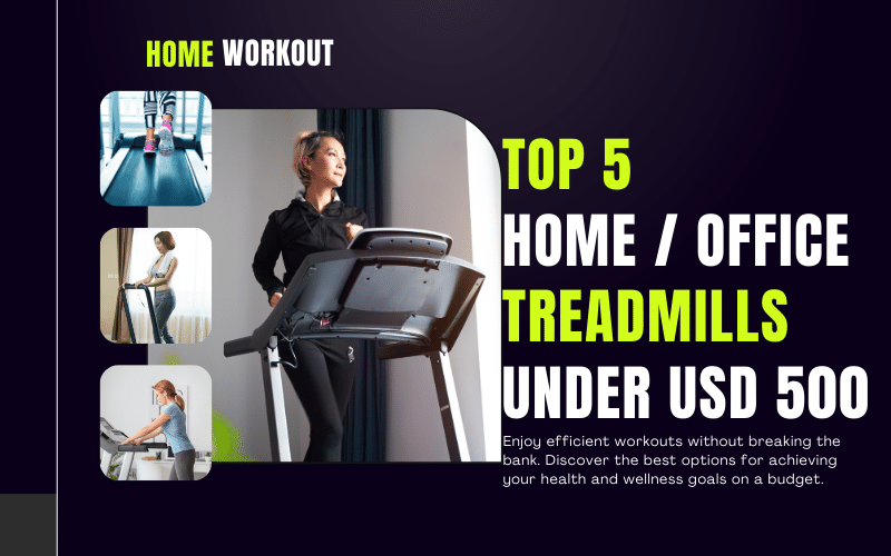 Read more about the article Home Treadmill: Best 5 Under USD 500