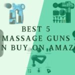 Best Massage Guns: Top 5 Can Buy on Amazon
