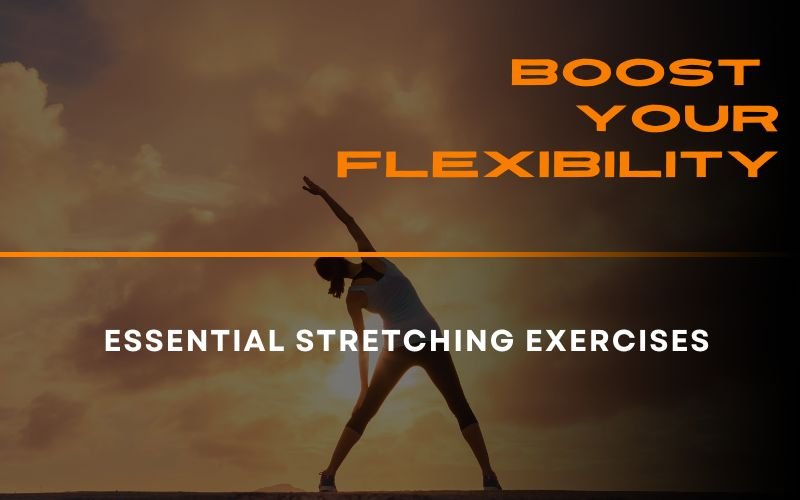 You are currently viewing Boost Your Flexibility: Essential Stretching Exercises