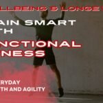 Functional Fitness: How to Train for Real-Life Strength and Mobility